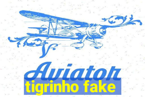 tigrinho fake